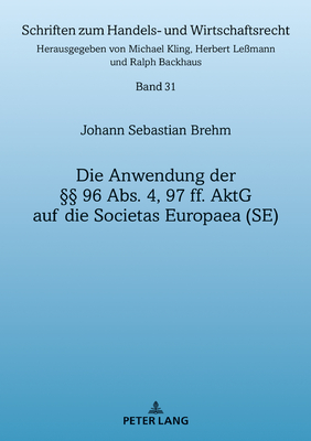 Die Anwendung Der  96 Abs. 4, 97 Ff. Aktg Auf Die Societas Europaea (Se)