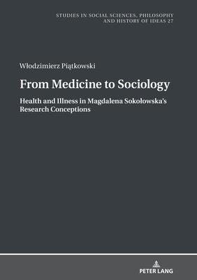 From Medicine to Sociology. Health and Illness in Magdalena Sokolowska's Research Conceptions