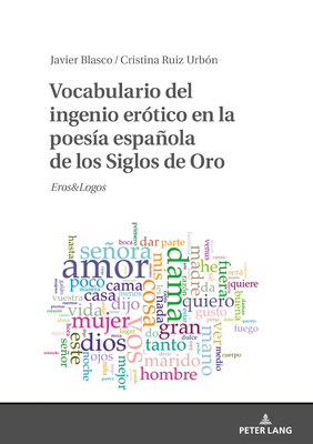 Vocabulario del Ingenio Erotico En La Poesia Espanola de Los Siglos de Oro