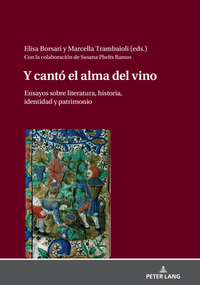 Y canto el alma del vino; Ensayos sobre literatura, historia, identidad y patrimonio