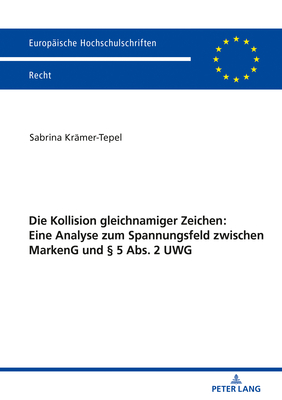 Die Kollision Gleichnamiger Zeichen: Eine Analyse Zum Spannungsfeld Zwischen Markeng Und  5 Abs. 2 Uwg