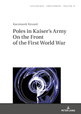 Poles in Kaiser's Army On the Front of the First World War