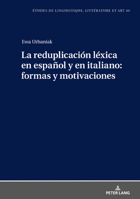 La Reduplicacion Lexica En Espanol Y En Italiano: Formas Y Motivaciones