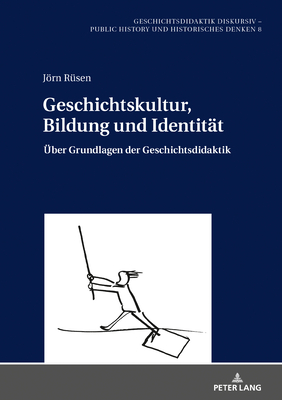 Geschichtskultur, Bildung und Identitaet