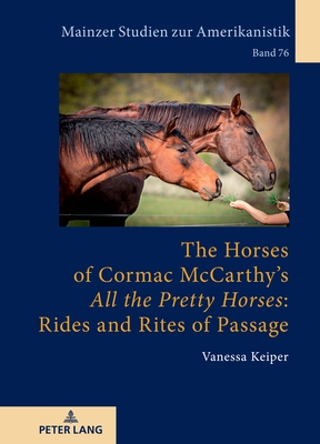 The Horses of Cormac McCarthy's "All the Pretty Horses": Rides and Rites of Passage