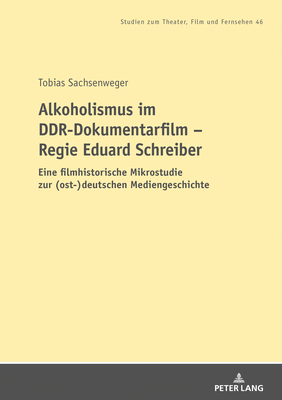 Alkoholismus im DDR-Dokumentarfilm - Regie Eduard Schreiber