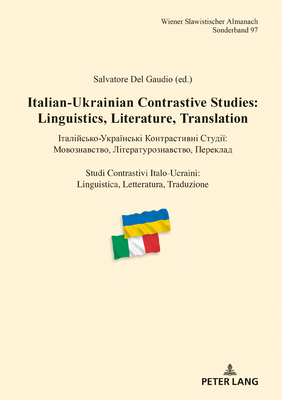 Italian-Ukrainian Contrastive Studies: Linguistics, Literature, Translation -           -                              :             ,                   ,          - Studi Contrastivi Italo-Ucraini: Linguistica, Letteratura, Traduzion