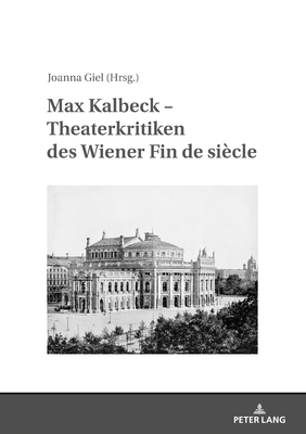 Max Kalbeck - Theaterkritiken Des Wiener Fin De Siecle