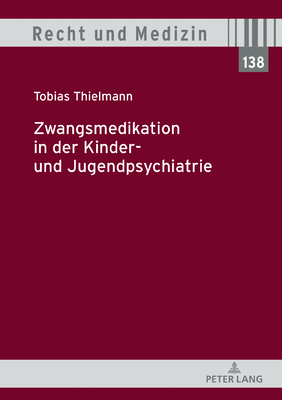 Zwangsmedikation in Der Kinder- Und Jugendpsychiatrie