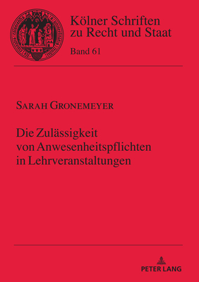 Die Zulaessigkeit von Anwesenheitspflichten in Lehrveranstaltungen