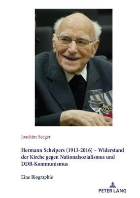 Hermann Scheipers (1913 - 2016) - Widerstand der Kirche gegen Nationalsozialismus und DDR-Kommunismus