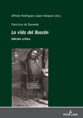 Francisco de Quevedo La Vida del Buscon Edicion Critica