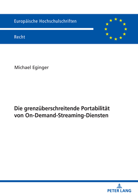 Die grenzueberschreitende Portabilitaet von On-Demand-Streaming-Diensten