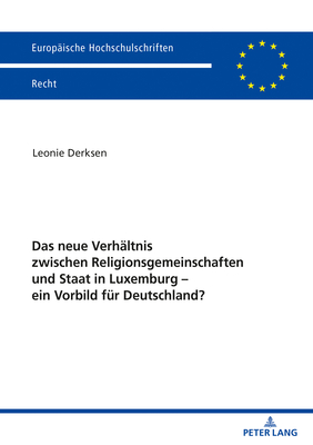 Das neue Verhaltnis zwischen Religionsgemeinschaften und Staat in Luxemburg - ein Vorbild fur Deutschland?