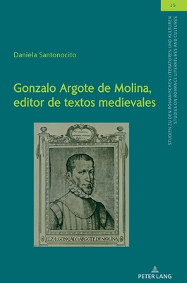 Gonzalo Argote de Molina, Editor de Textos Medievales