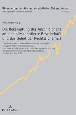 Die Bekaempfung des Anschleichens an eine boersennotierte Gesellschaft und das Gebot der Rechtssicherheit