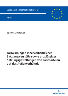 Auswirkungen innerverbandlicher Satzungsverstoesse sowie unzulaessiger Satzungsgestaltungen von Tarifparteien auf das Aussenverhaeltnis