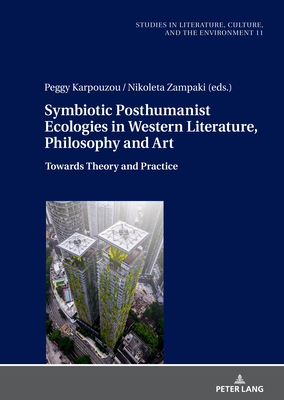 Symbiotic Posthumanist Ecologies in Western Literature, Philosophy and Art