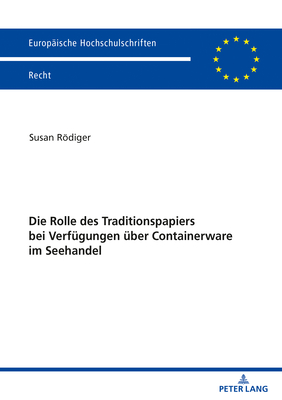 Die Rolle des Traditionspapiers bei Verfuegungen ueber Containerware im Seehandel