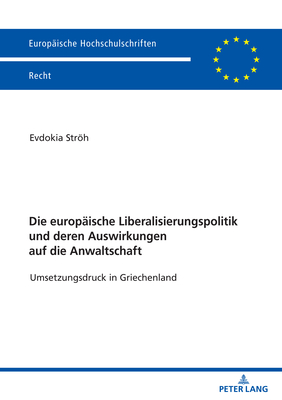 Die europaeische Liberalisierungspolitik und deren Auswirkungen auf die Anwaltschaft