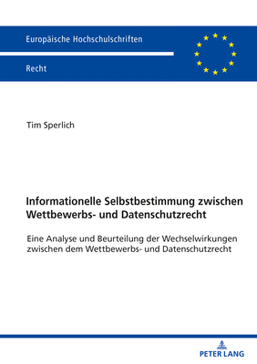 Informationelle Selbstbestimmung zwischen Wettbewerbs- und Datenschutzrecht