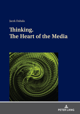 Thinking. The Heart of the Media