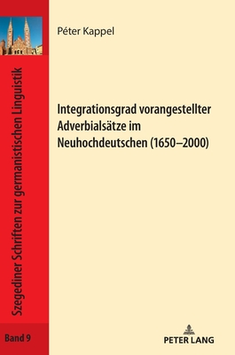 Integrationsgrad vorangestellter Adverbialsaetze im Neuhochdeutschen (1650-2000)