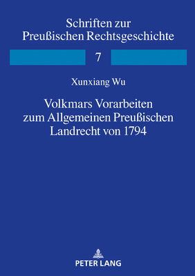 Volkmars Vorarbeiten Zum Allgemeinen Preussischen Landrecht Von 1794