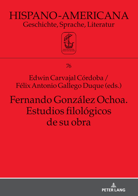 Fernando Gonzalez Ochoa. Estudios Filologicos de Su Obra