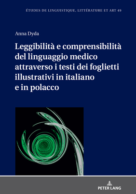 Leggibilita E Comprensibilita del Linguaggio Medico Attraverso I Testi Dei Foglietti Illustrativi in Italiano E in Polacco