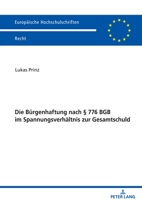 Die Buergenhaftung nach  776 BGB im Spannungsverhaeltnis zur Gesamtschuld