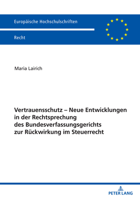 Vertrauensschutz - Neue Entwicklungen in der Rechtsprechung des Bundesverfassungsgerichts zur Ruckwirkung im Steuerrecht