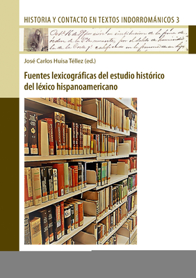 Fuentes lexicograficas del estudio historico del lexico hispanoamericano