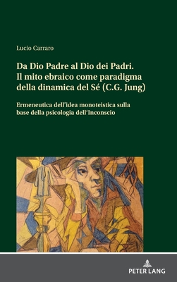 Da Dio Padre Al Dio Dei Padri Il Mito Ebraico Come Paradigma Della Dinamica del Se (C.G. Jung)