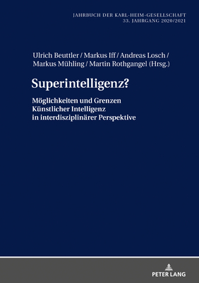 Superintelligenz?; Moeglichkeiten und Grenzen Kunstlicher Intelligenz in interdisziplinarer Perspektive