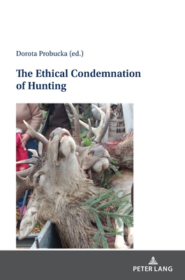 The Ethical Condemnation of Hunting