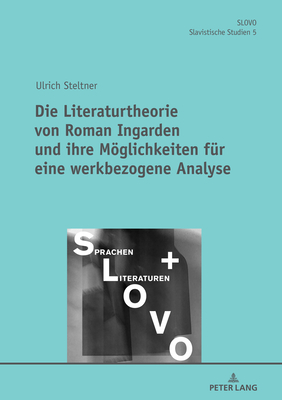 Die Literaturtheorie von Roman Ingarden und ihre Moeglichkeiten fuer eine werkbezogene Analyse