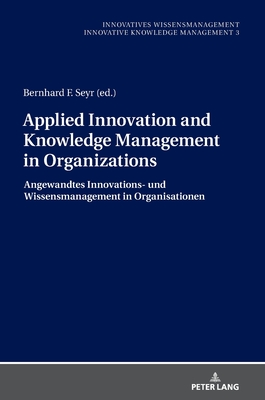 Applied Innovation and Knowledge Management in Organizations