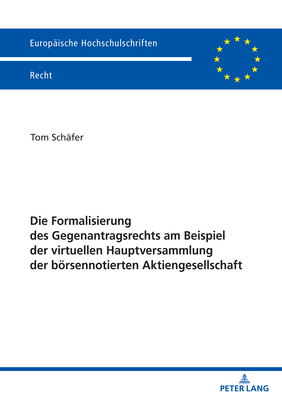 Die Formalisierung des Gegenantragsrechts am Beispiel der virtuellen Hauptversammlung der boersennotierten Aktiengesellschaft