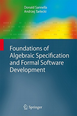 Foundations of Algebraic Specification and Formal Software Development