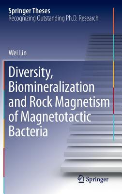 Diversity, Biomineralization and Rock Magnetism of Magnetotactic Bacteria