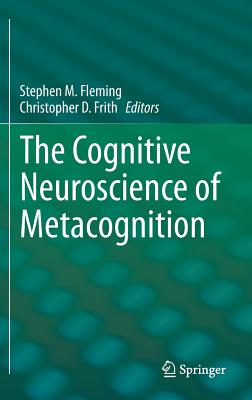 The Cognitive Neuroscience of Metacognition