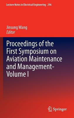 Proceedings of the First Symposium on Aviation Maintenance and Management-Volume I