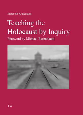 Teaching the Holocaust by Inquiry