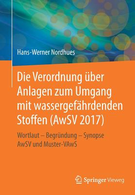 Die Verordnung über Anlagen zum Umgang mit wassergefährdenden Stoffen (AwSV 2017)