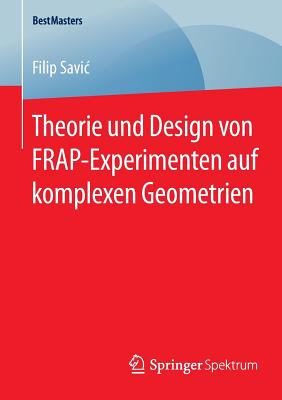 Theorie und Design von FRAP-Experimenten auf komplexen Geometrien
