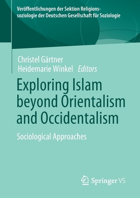 Exploring Islam beyond Orientalism and Occidentalism