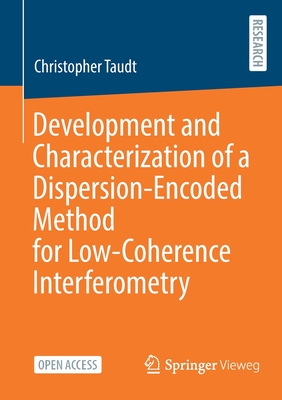 Development and Characterization of a Dispersion-Encoded Method for Low-Coherence Interferometry