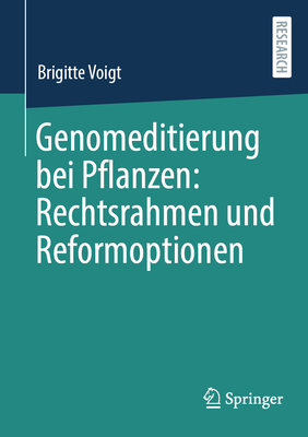 Genomeditierung bei Pflanzen: Rechtsrahmen und Reformoptionen
