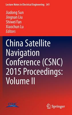 China Satellite Navigation Conference (CSNC) 2015 Proceedings